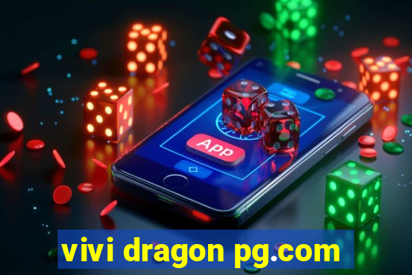 vivi dragon pg.com